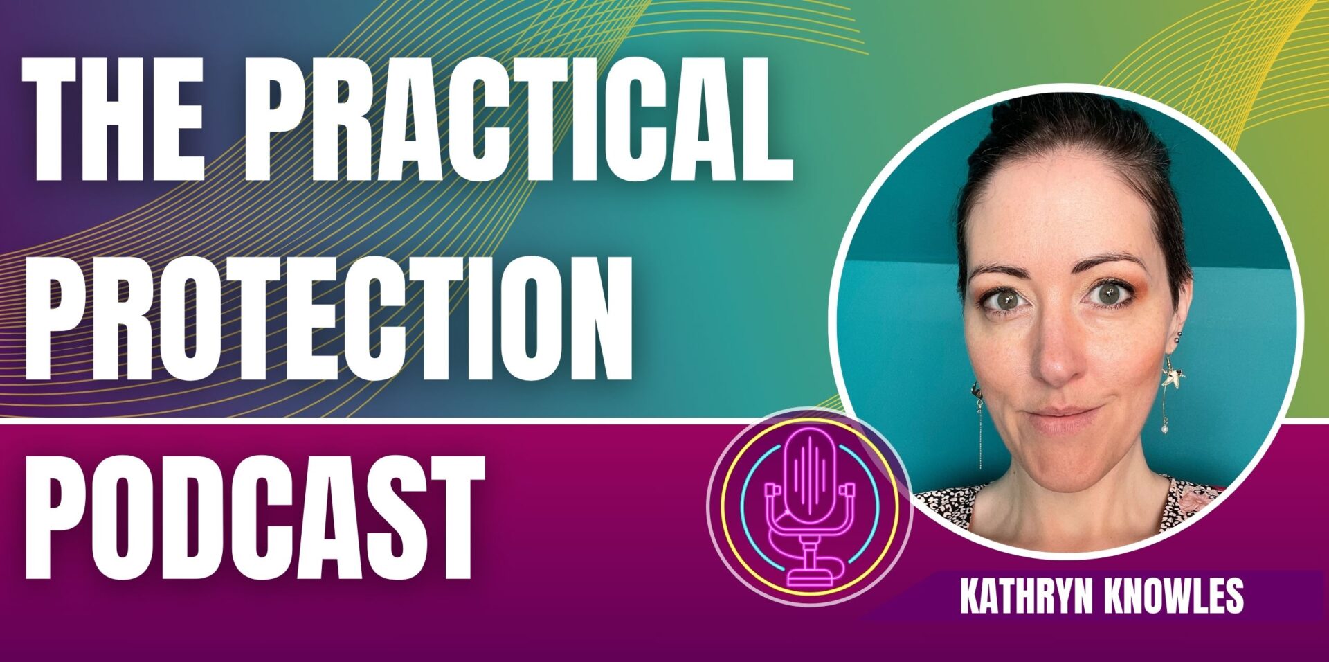 Practical Protection – Presented by Kathryn